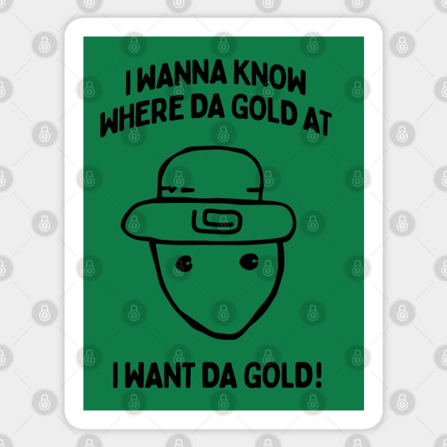 I Wanna Know Where The Gold At - Funny Alabama Leprechaun Meme Sticker by TwistedCharm